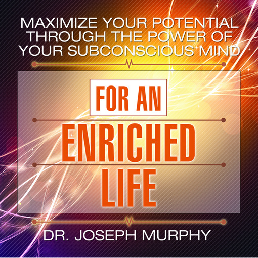 Title details for Maximize Your Potential Through the Power Your Subconscious Mind for an Enriched Life by Joseph Murphy - Wait list
